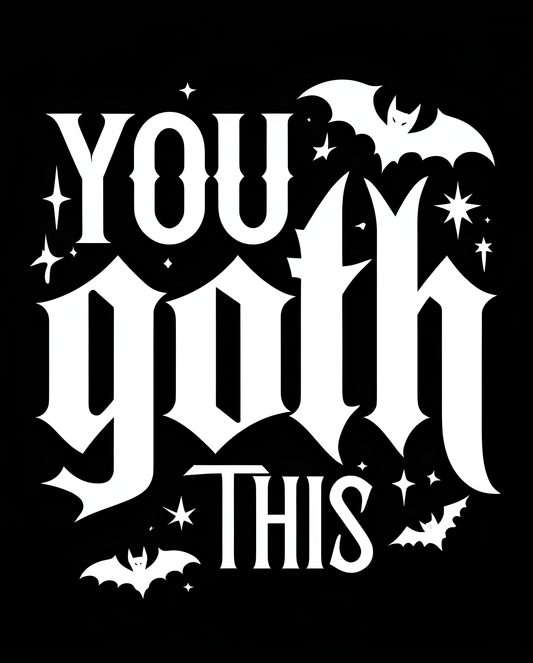 You GOTH This